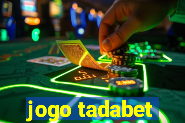 jogo tadabet